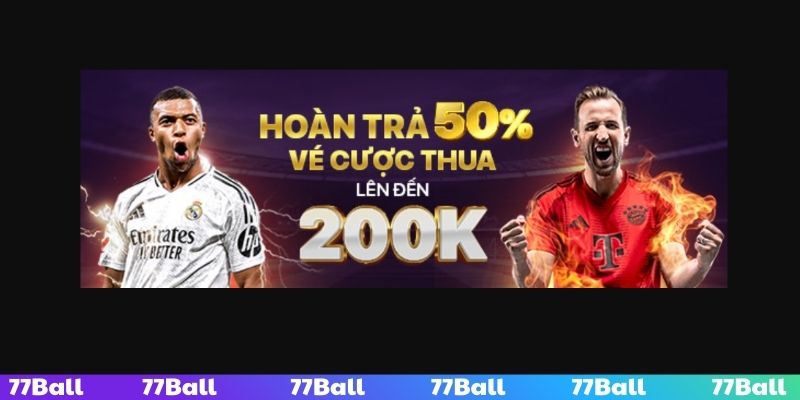 Cược thua 50% nhận ngay 200K